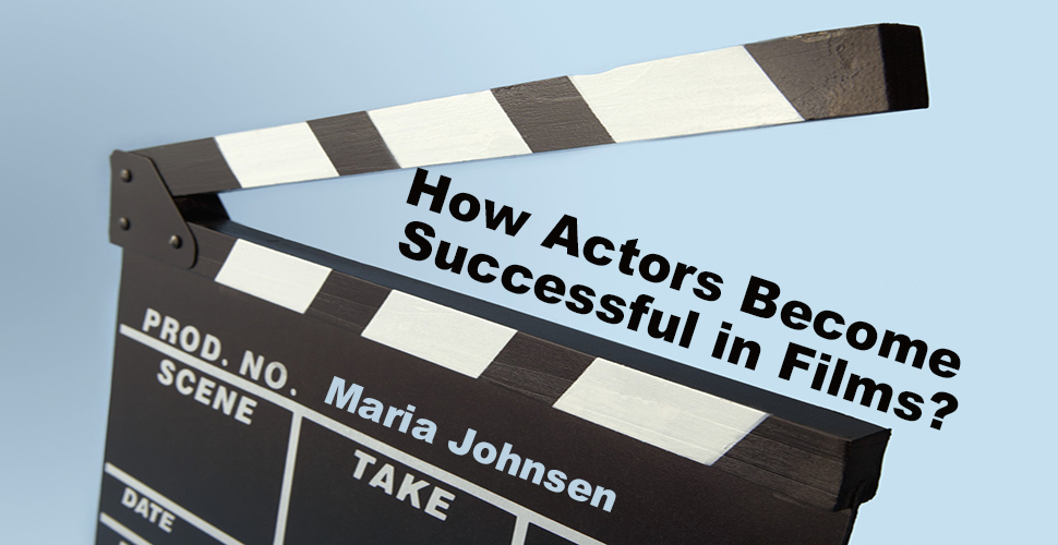 How Actors Become Successful in Films