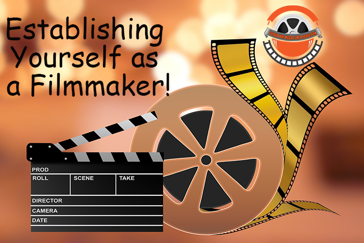 Tips on Establishing Yourself as a Filmmaker gwm