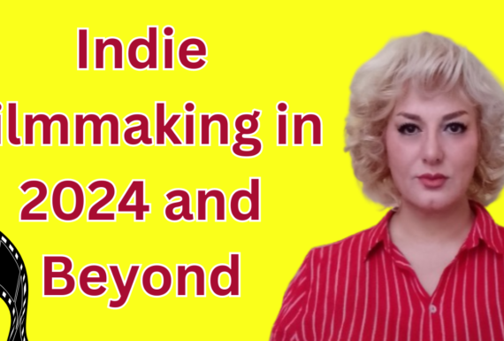 indie filmmaking in 2024 and beyond